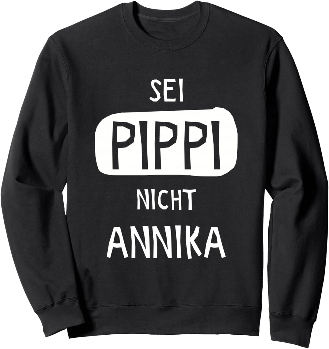Sei Pippi Nicht Annika Sweatshirt
