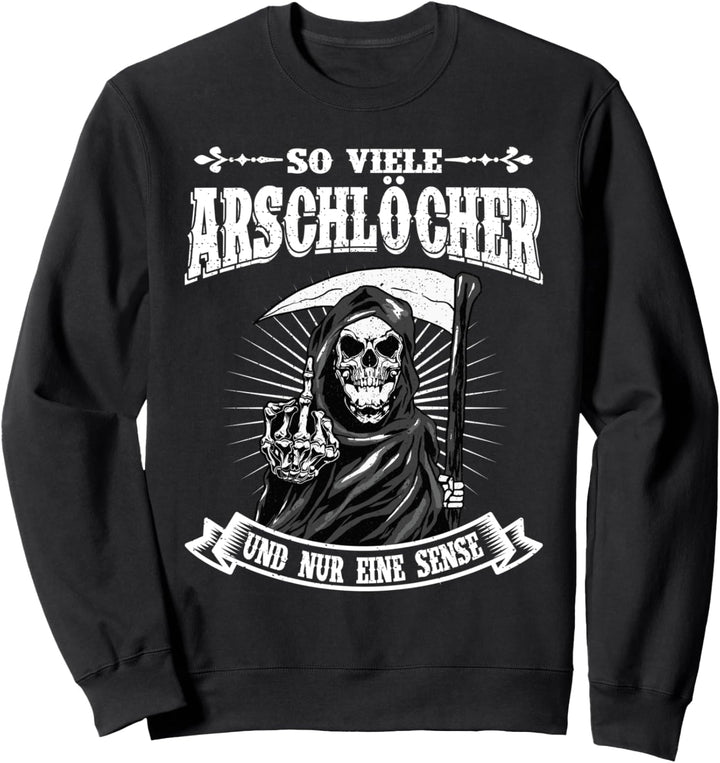 So Viele Arschlöcher Und Nur Eine Sense | Lustiger Spruch Sweatshirt