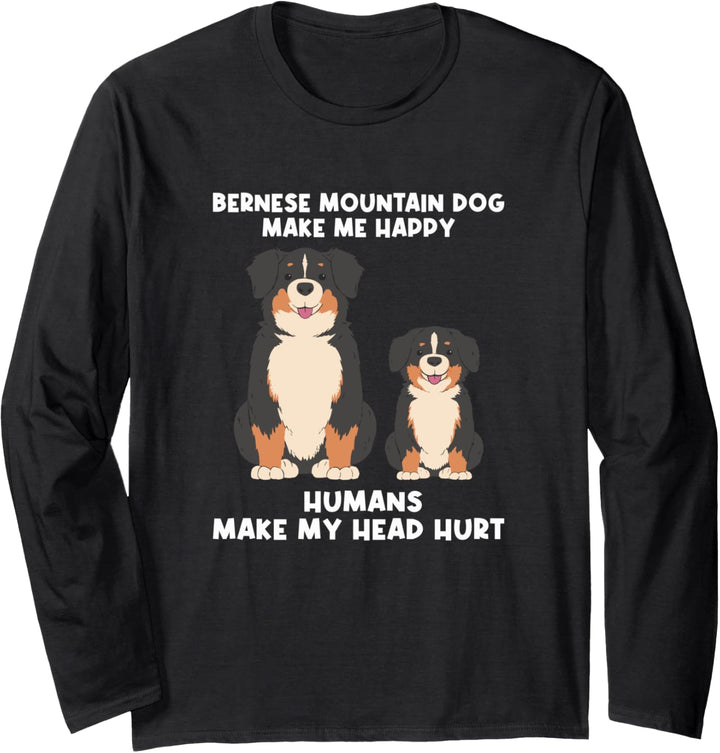 Bernese Mountain Dog Make Me Happy Humans Make My Head Hurt Langarmshirt