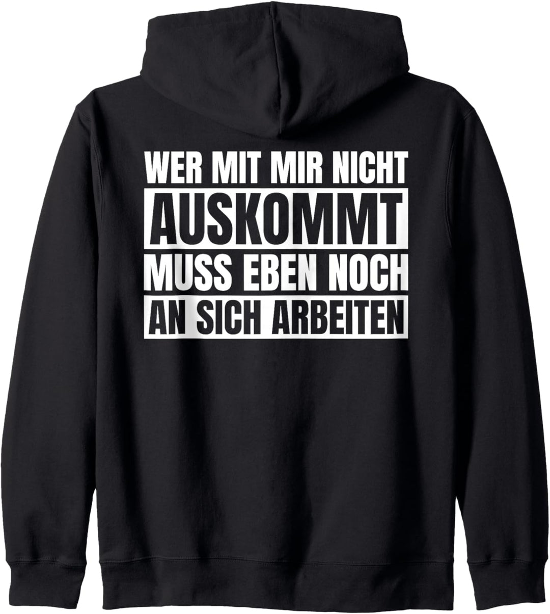 Backprint Wer mit Mir Nicht auskommt muss an sich arbeiten Kapuzenjacke