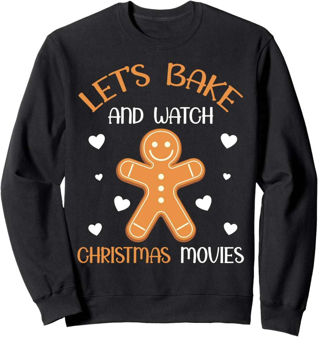 X-Mas Quote - Let's Bake And Watch Christmas Movies Sweatshirt