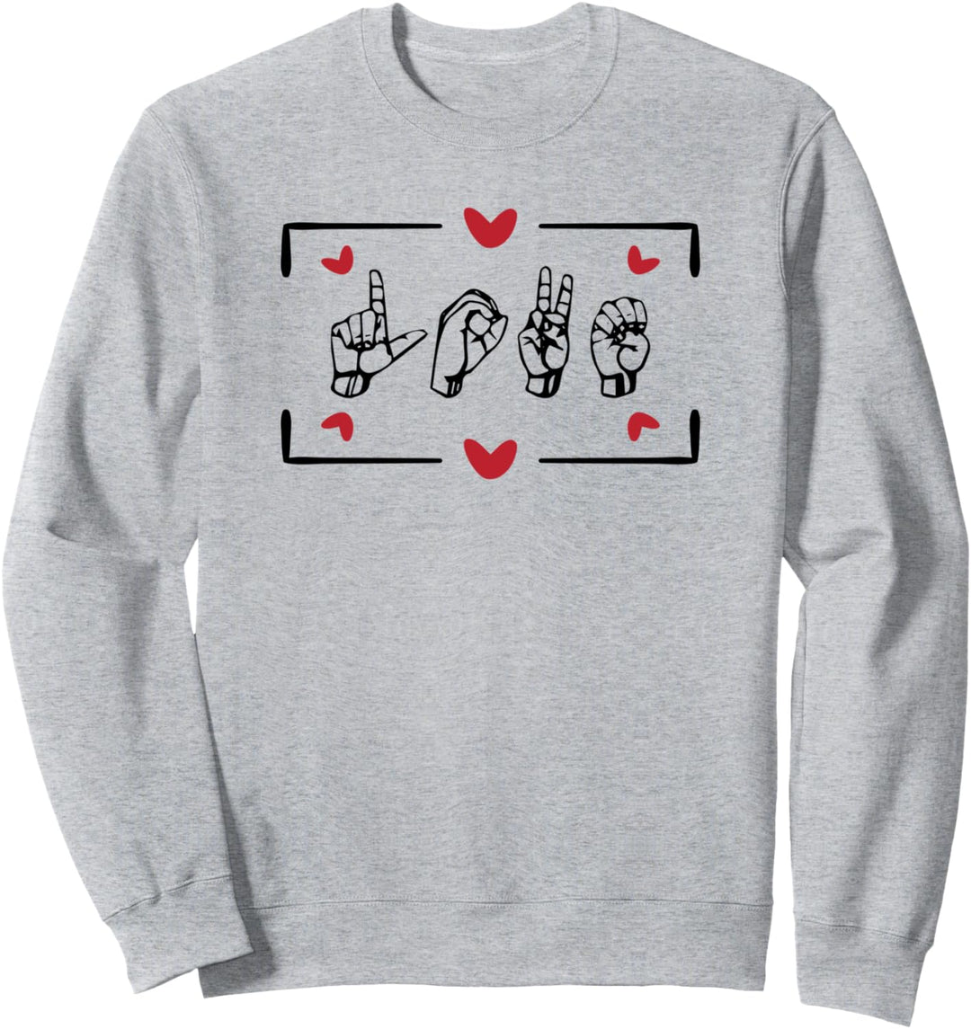Love American sign Language. ASL Love Gift for Valentine's Sweatshirt