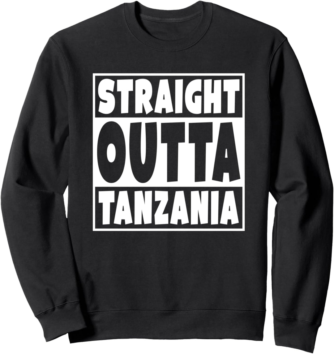 Straight Outta Tansania Geschenk für Tansania Familie Sweatshirt