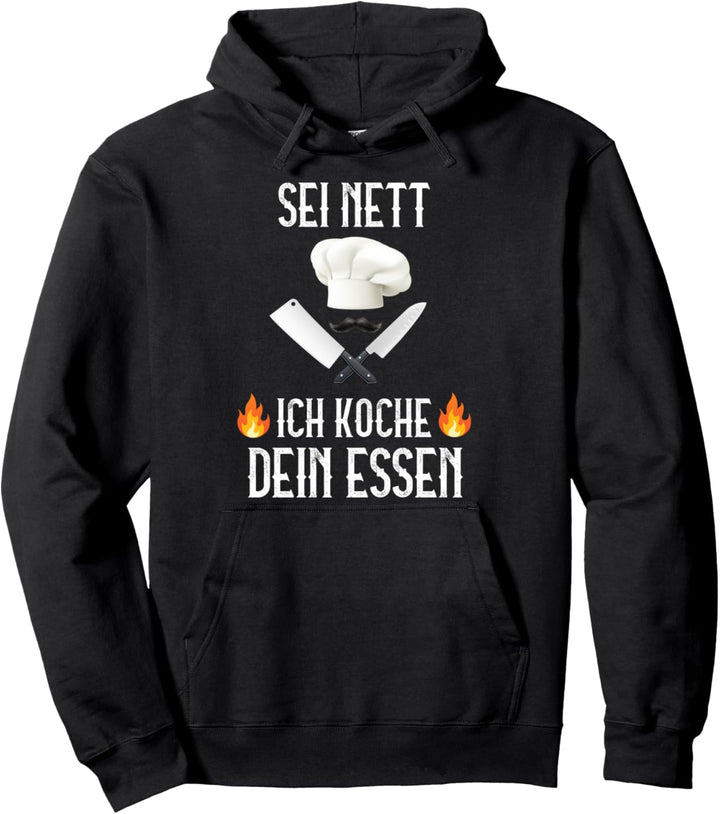 Sei nett ich koche dein Essen Hobbykoch Chefkoch Spruch Pullover Hoodie
