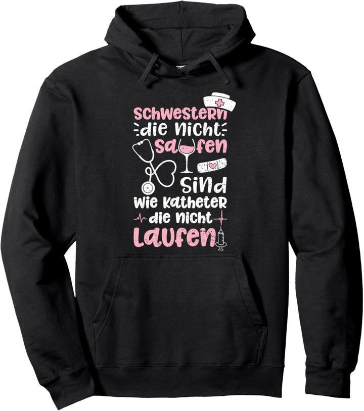 Schwestern Die Nicht Saufen Wie Katheter Die Nicht Laufen Pullover Hoodie