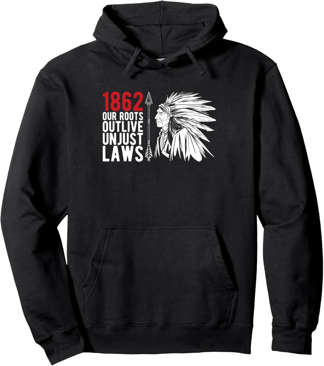 1862 Our Roots Outlive Unjust Laws Ureinwohner Amerika Pullover Hoodie