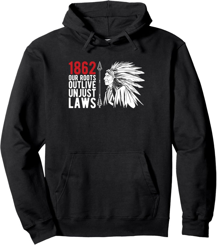 1862 Our Roots Outlive Unjust Laws Ureinwohner Amerika Pullover Hoodie