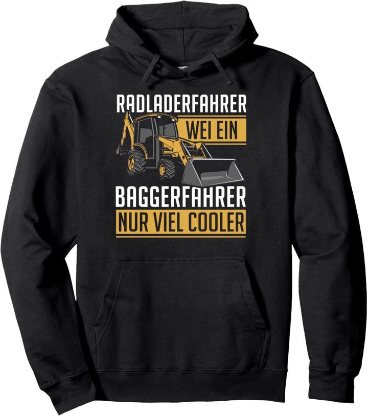 Radladerfahrer, wie Baggerfahrer nur viel cooler Radlader Pullover Hoodie