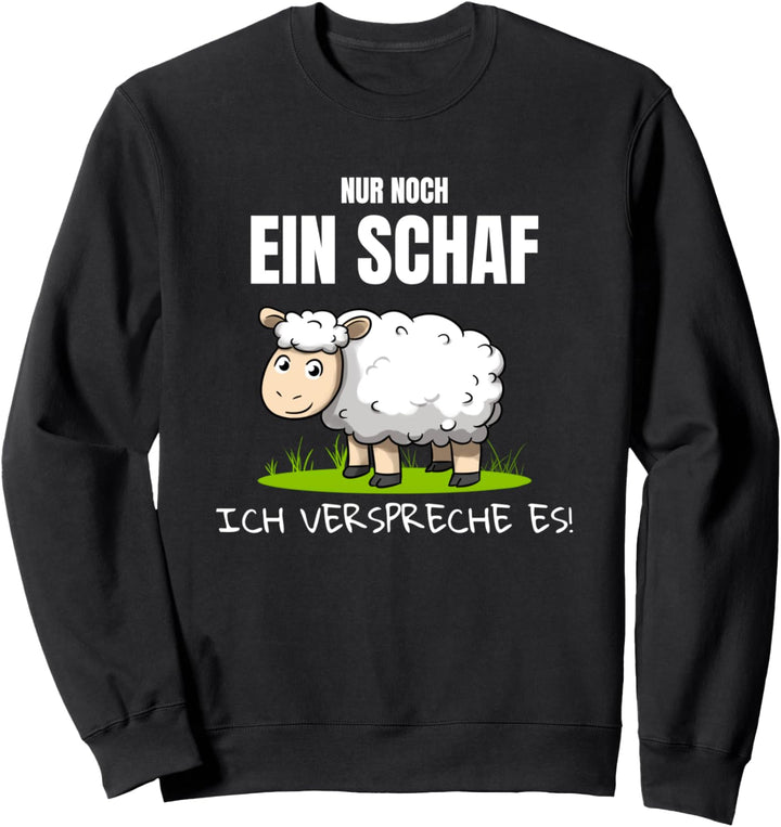 Nur Noch Ein Schaf Ich Verspreche Es Hirte Schafe Schäfer Sweatshirt