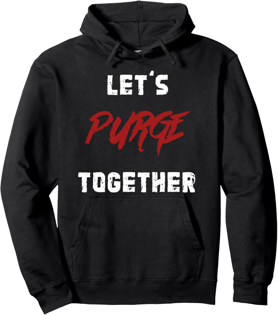 Let's Purge together Pullover Hoodie