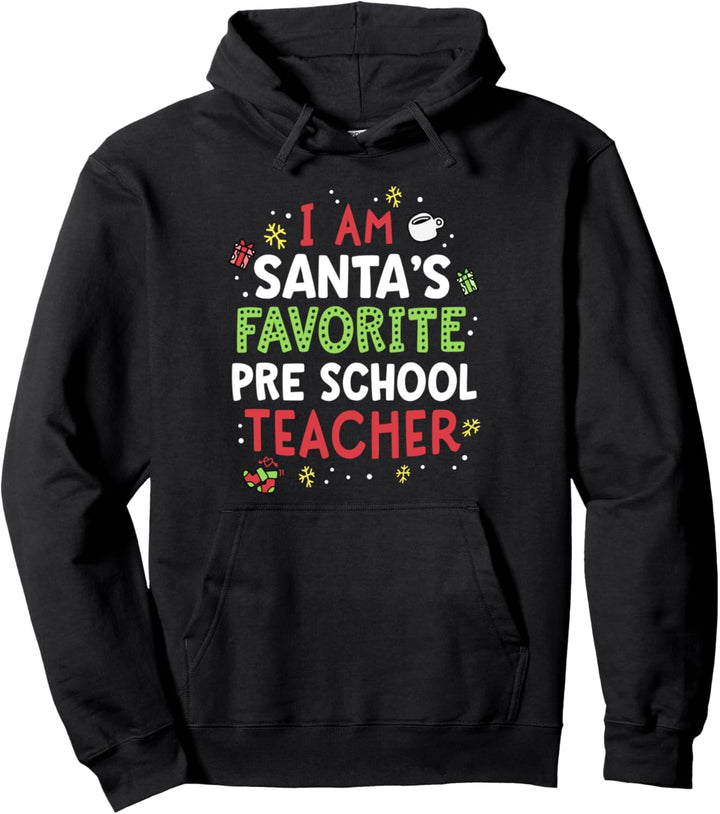 Santas Favorite Teacher Shirt Pre School Preschool Xmas Pullover Hoodie