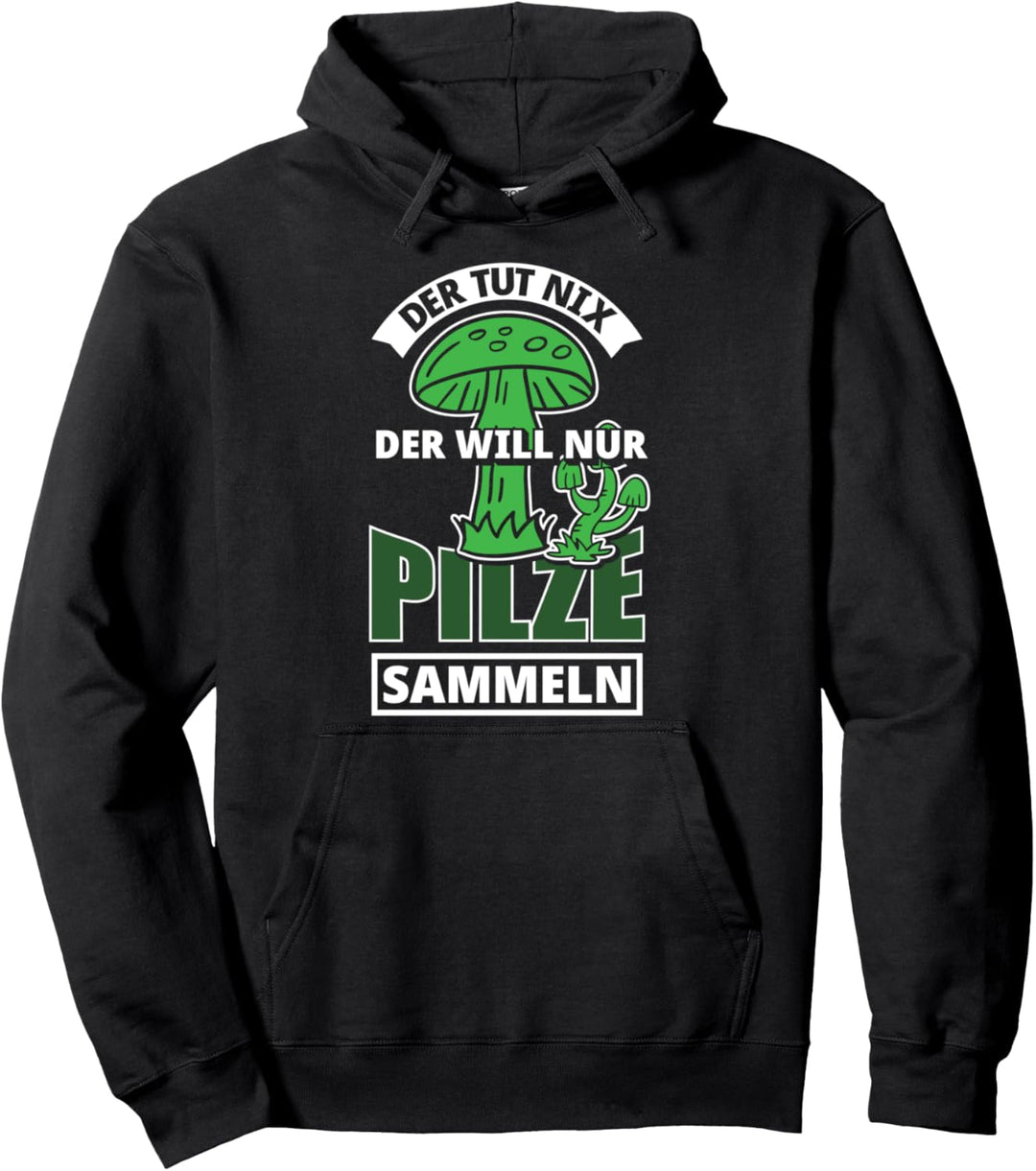 Pilz Pilze sammeln Pilzsammler Wald Herbst Hobby Steinpilze Pullover Hoodie