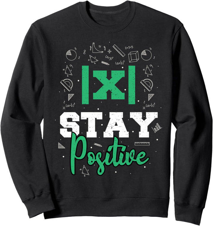 Motivational Positiv: Stay Positive - Mathe Sweatshirt