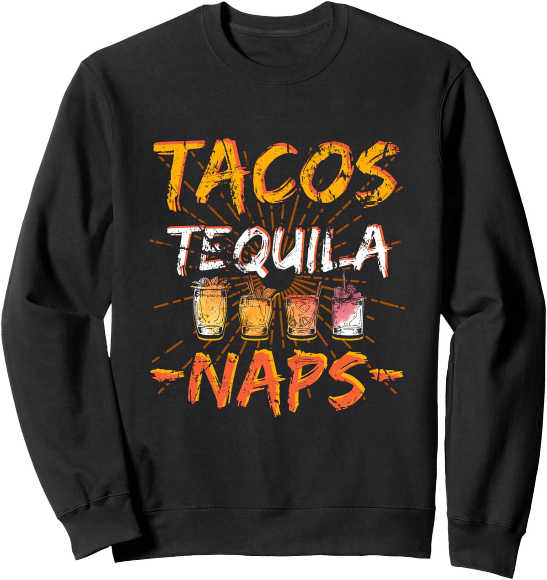 Tacos Tequlia Naps Let's Fiesta! Mexico Lifestyle Sweatshirt