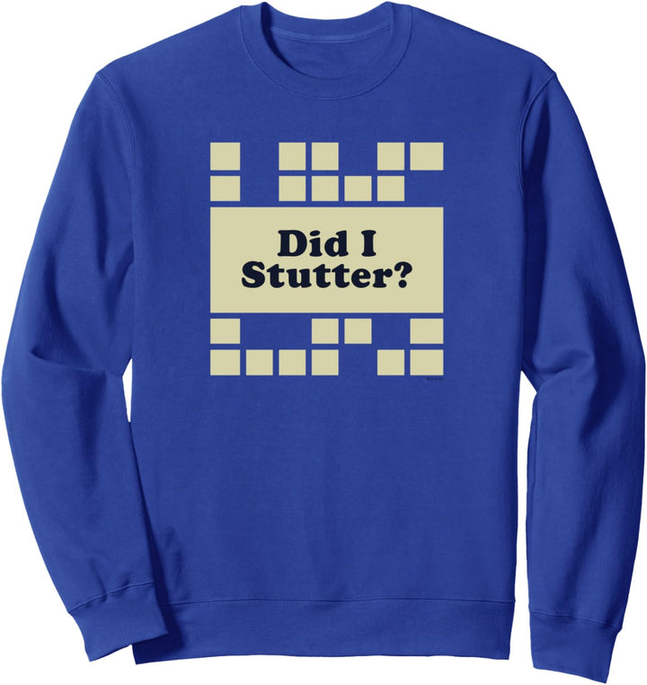The Office Did I Stutter? Sweatshirt