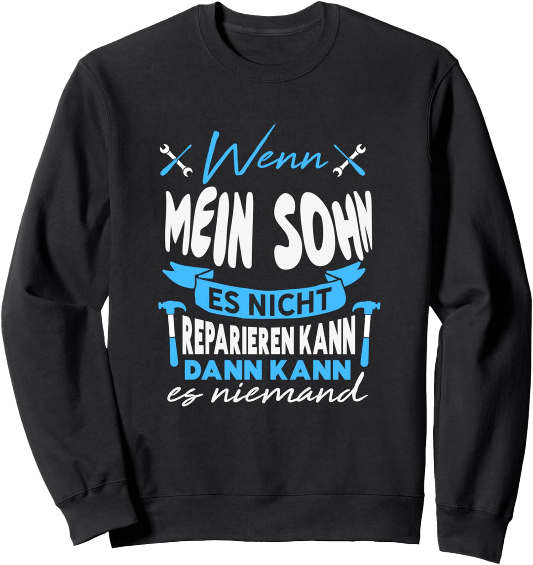 Niemand kann es reparieren ausser MEIN SOHN - Spruch Sweatshirt