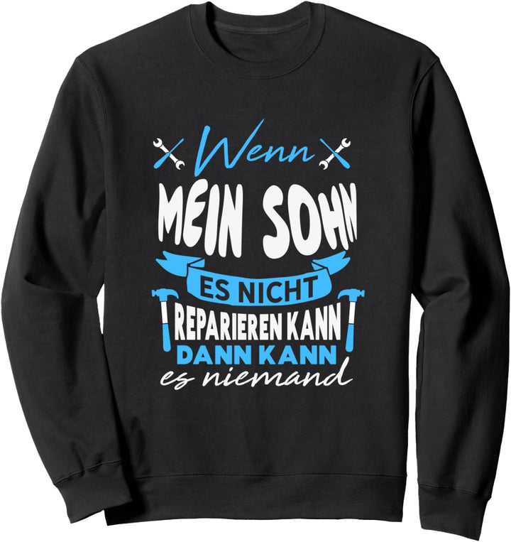 Niemand kann es reparieren ausser MEIN SOHN - Spruch Sweatshirt