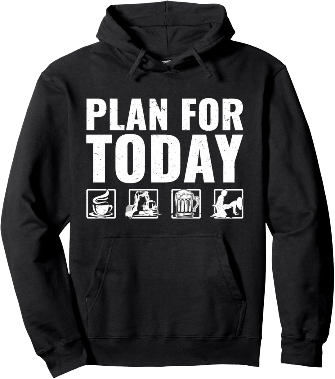 Plan For Today Heavy Equipment Operator Bagger Pullover Hoodie