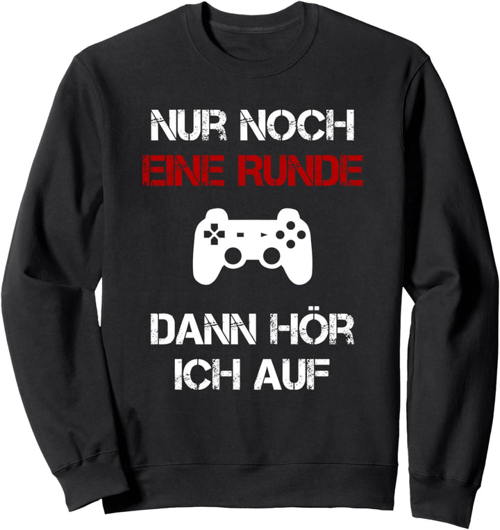 Nur noch eine Runde | Gamer Zocker Spruch Lustig Geschenk Sweatshirt