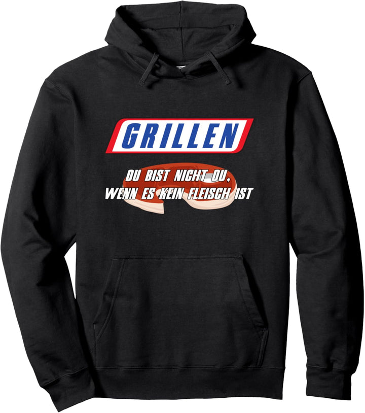 GRILLEN - Du bist nicht du wenn es kein Fleisch ist Pullover Hoodie