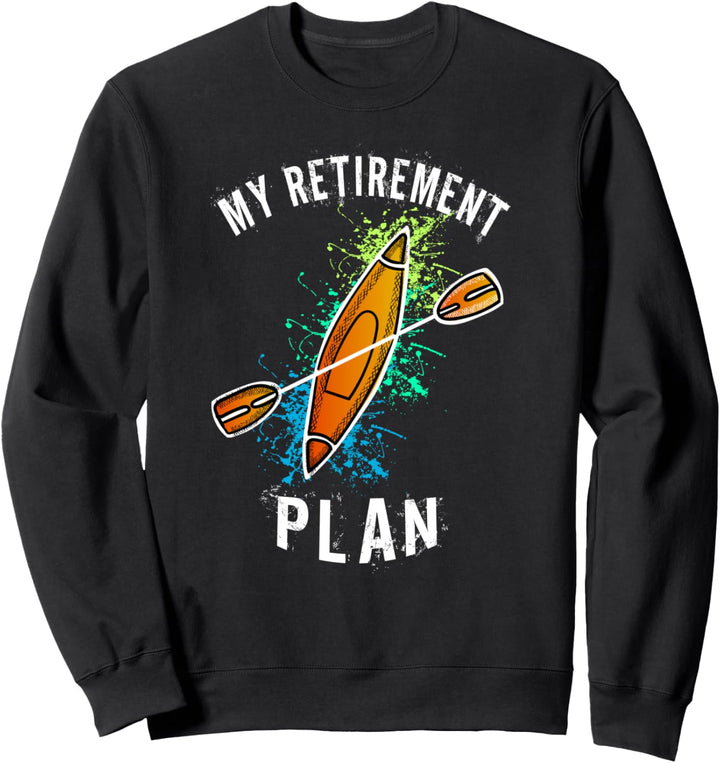 Mein Ruhestandsplan Kajak-Geschenk Sweatshirt