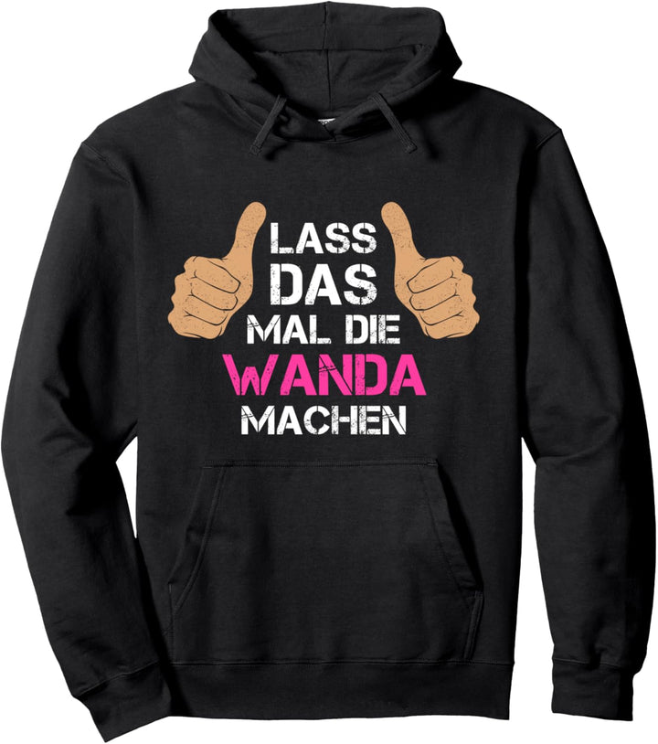 Vorname Wanda - Lass das mal die Wanda machen Pullover Hoodie