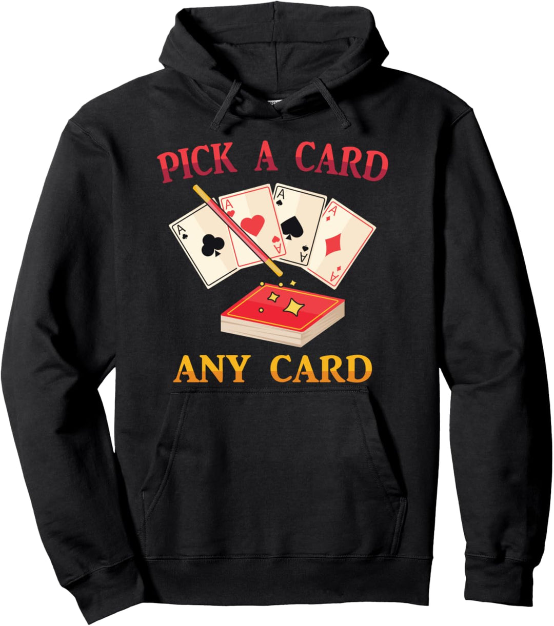 Magic - Pick A Card Any Card - Magician - Tricks - Illusions Pullover Hoodie