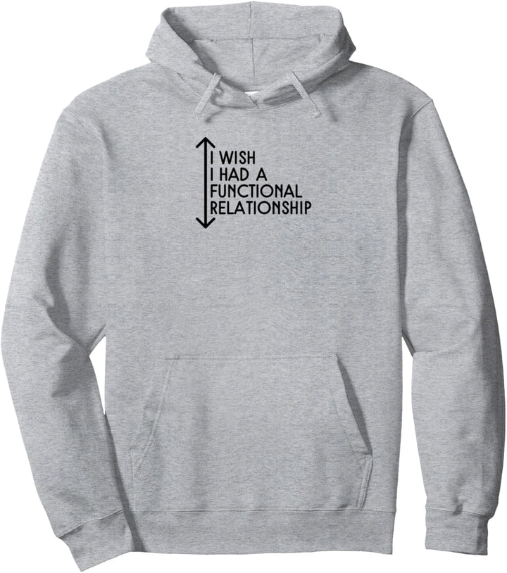 Ich wünschte ich hätte eine funktionale Beziehung Mathe-Witz Pullover Hoodie
