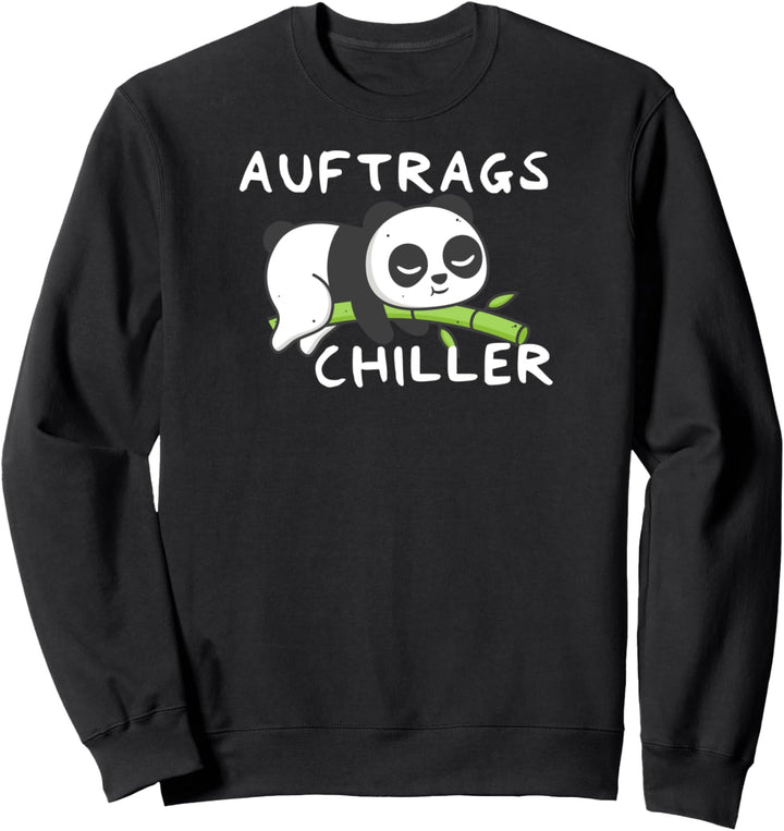 Auftrags Chiller Lustiger Panda Bär Spruch Arbeitskollege Sweatshirt