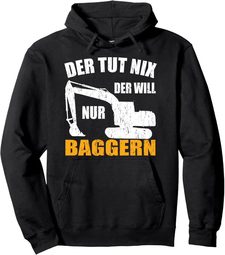 Der tut nix der will nur Baggern Baggerfahrer Spruch Bagger Pullover Hoodie