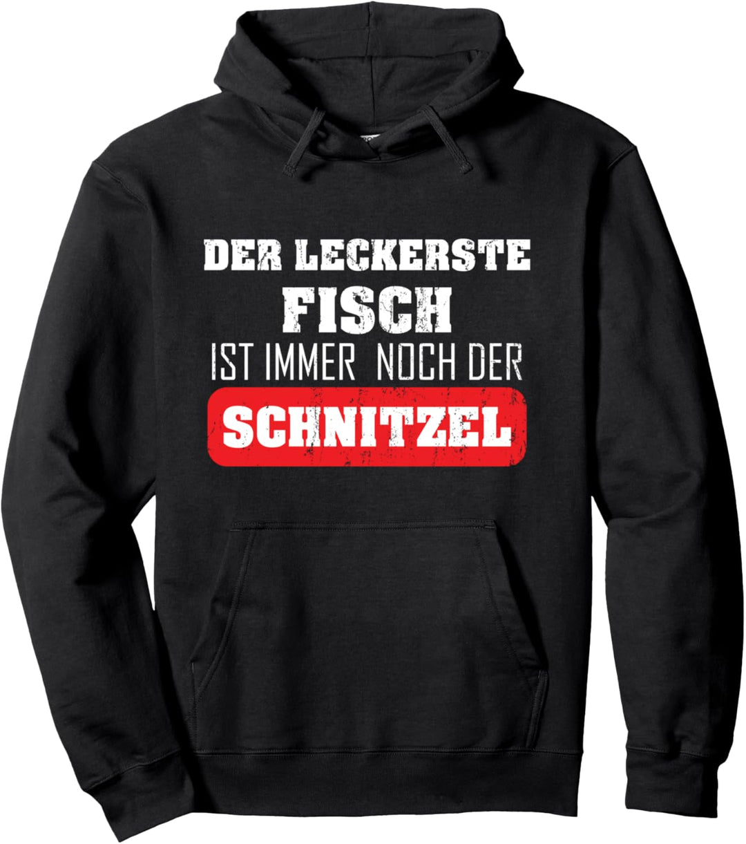 Schnitzel der leckerste Fisch ist immer noch der Schnitzel Pullover Hoodie