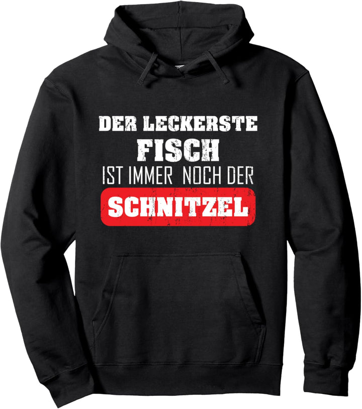 Schnitzel der leckerste Fisch ist immer noch der Schnitzel Pullover Hoodie