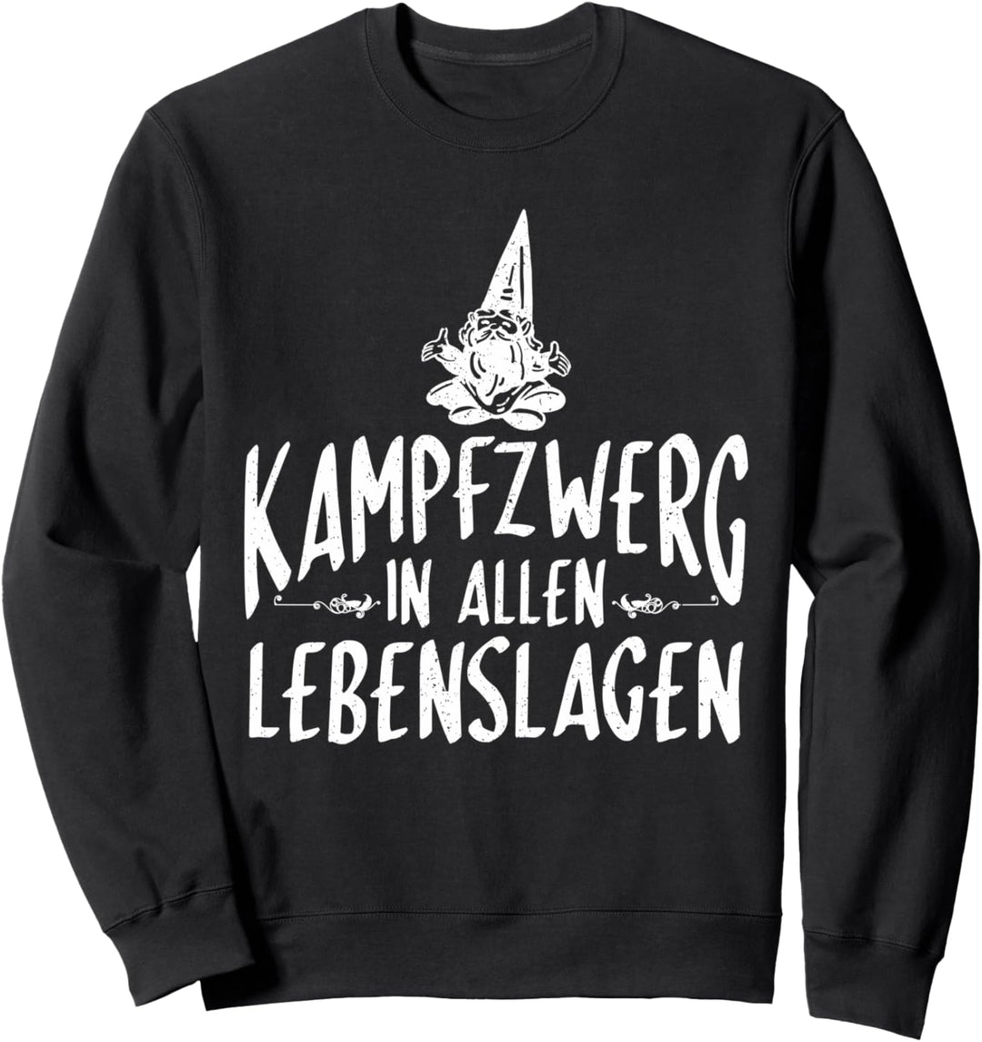 Kampfzwerg in allen Lebenslagen Lustiges Sweatshirt