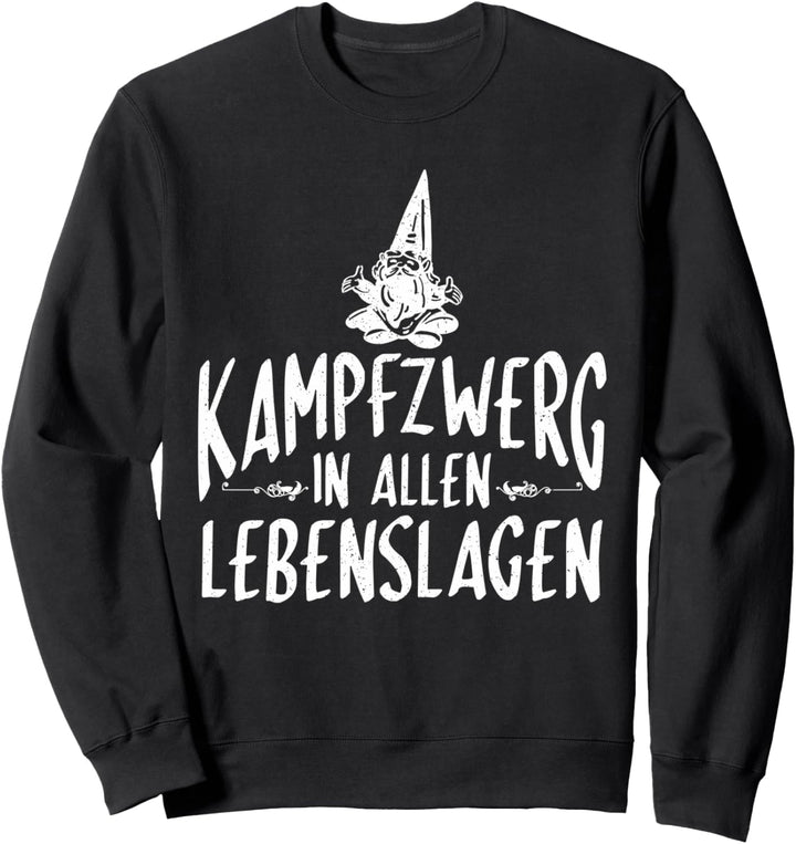 Kampfzwerg in allen Lebenslagen Lustiges Sweatshirt