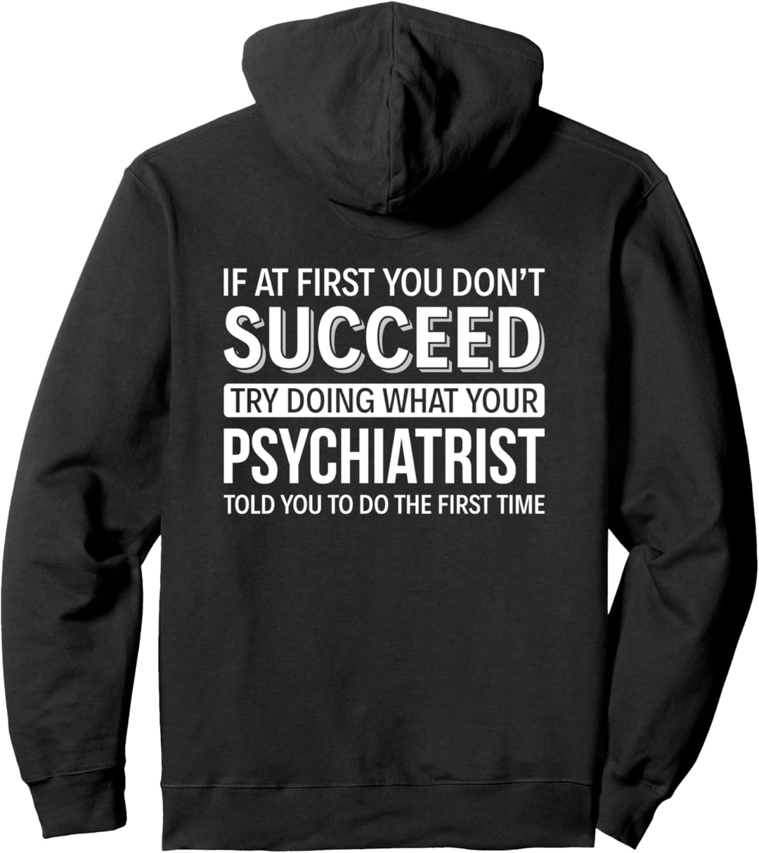 Wenn Sie anfangs keinen Erfolg haben - Psychiater Pullover Hoodie