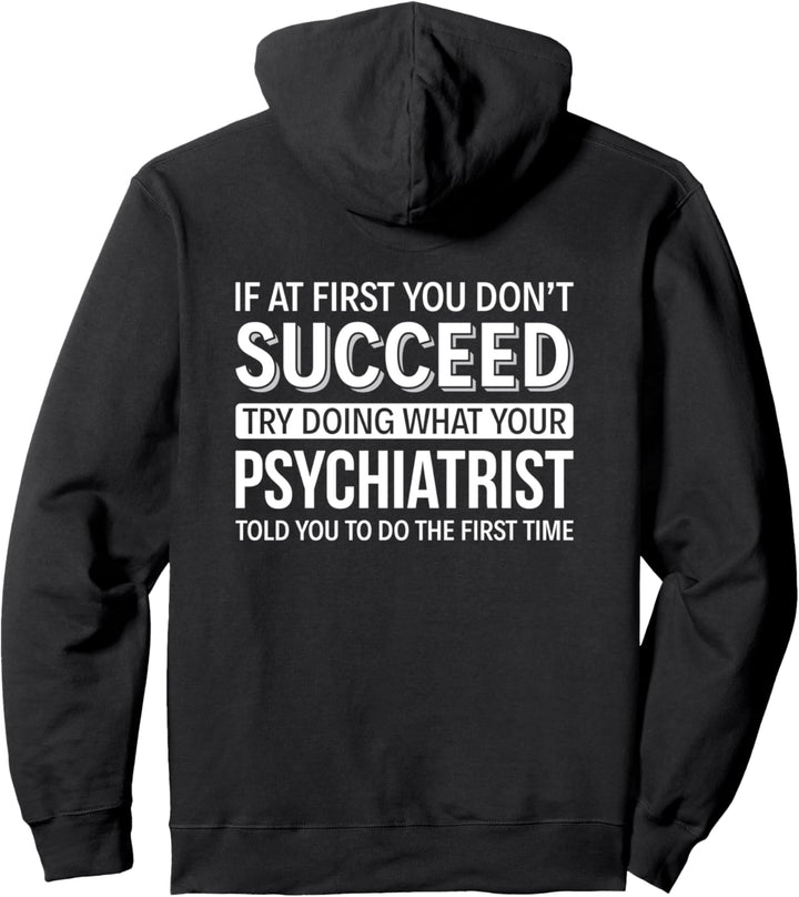Wenn Sie anfangs keinen Erfolg haben - Psychiater Pullover Hoodie