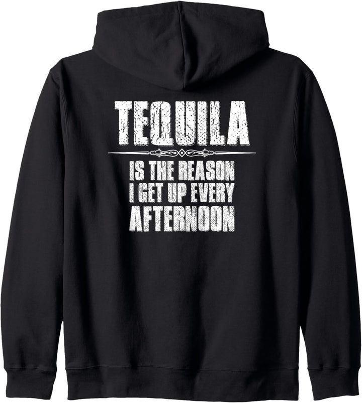 Tequila Gifts - Tequila The Reason I Get Up Every Afternoon Kapuzenjacke