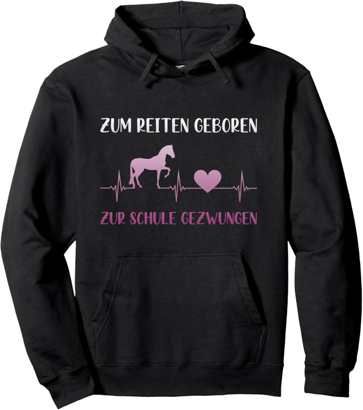 Zum Reiten Geboren Zur Schule Gezwungen Pferde Spruch Pullover Hoodie