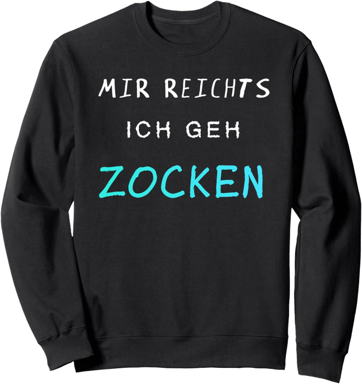 Mir Reichts Ich Geh Zocken Gamer Sweatshirt