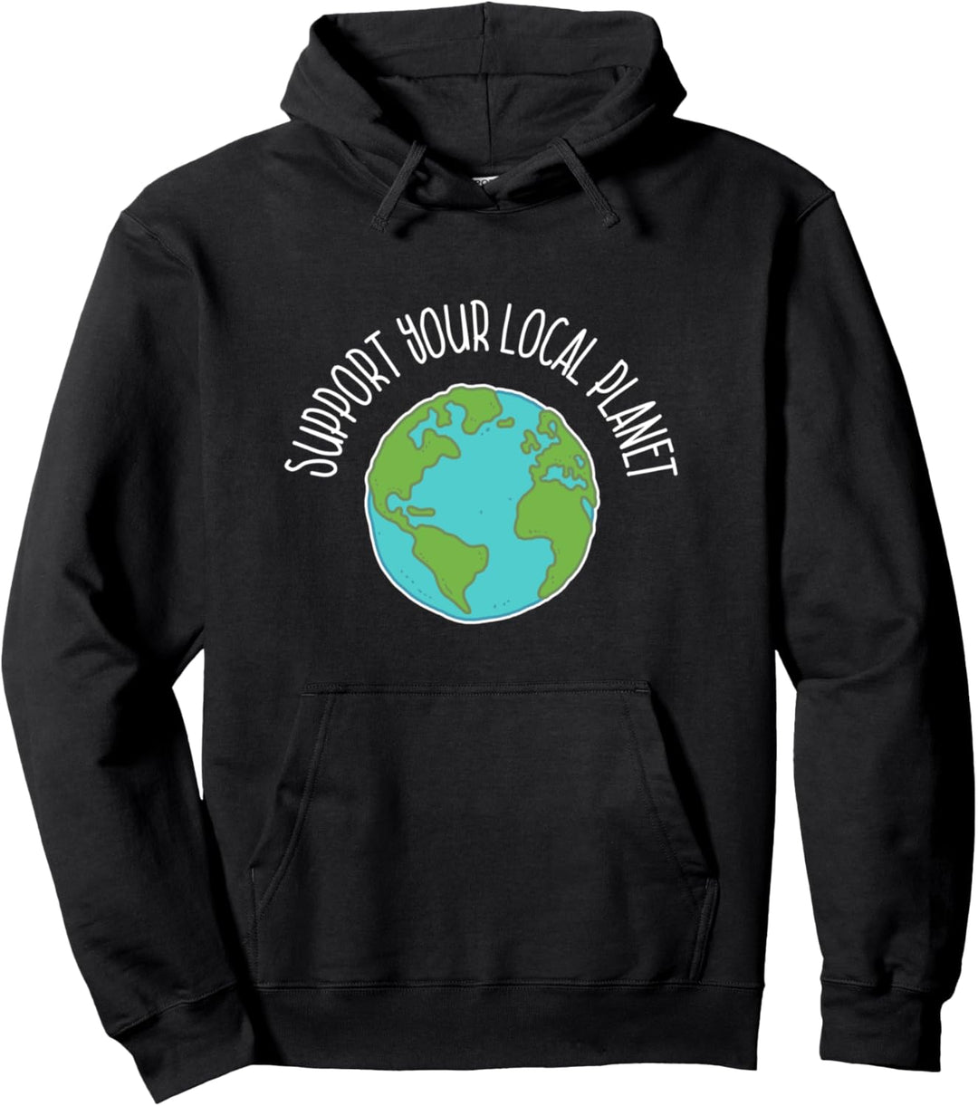 Support Your Local Planet Für Natur Und Umweltschutz Pullover Hoodie