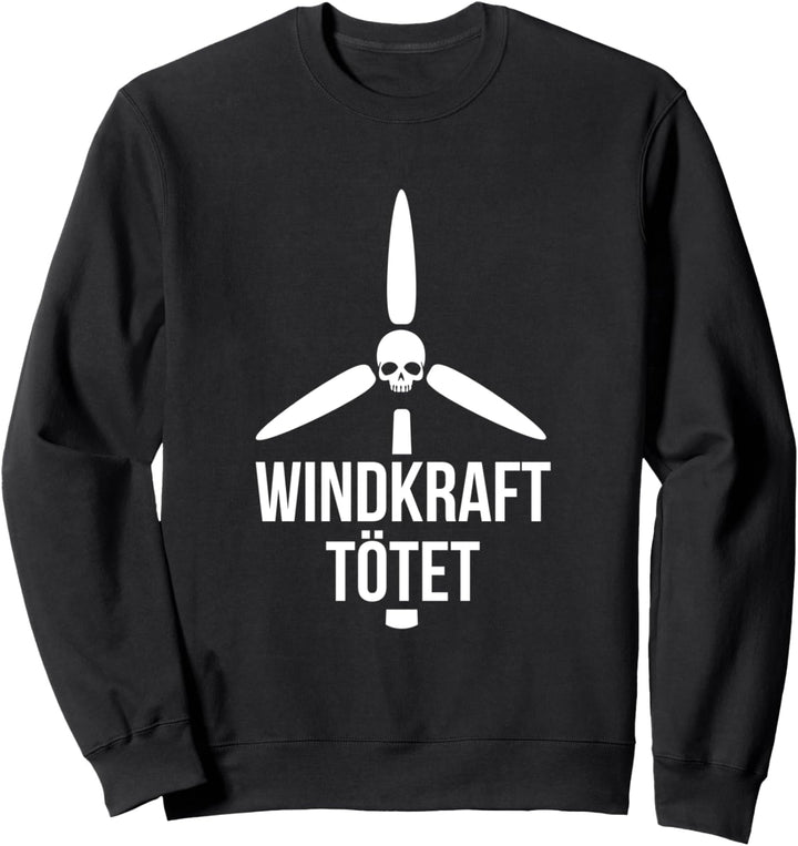 Windkraft tötet - Windkraft Nein Danke Sweatshirt