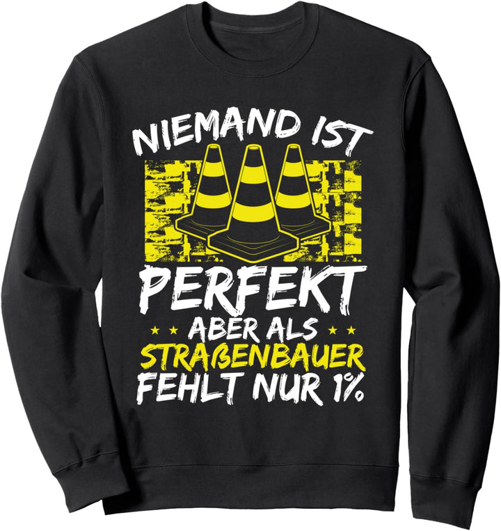 Strassenbau, Tiefbau, Baggerfahrer I Strassenbauer Sweatshirt