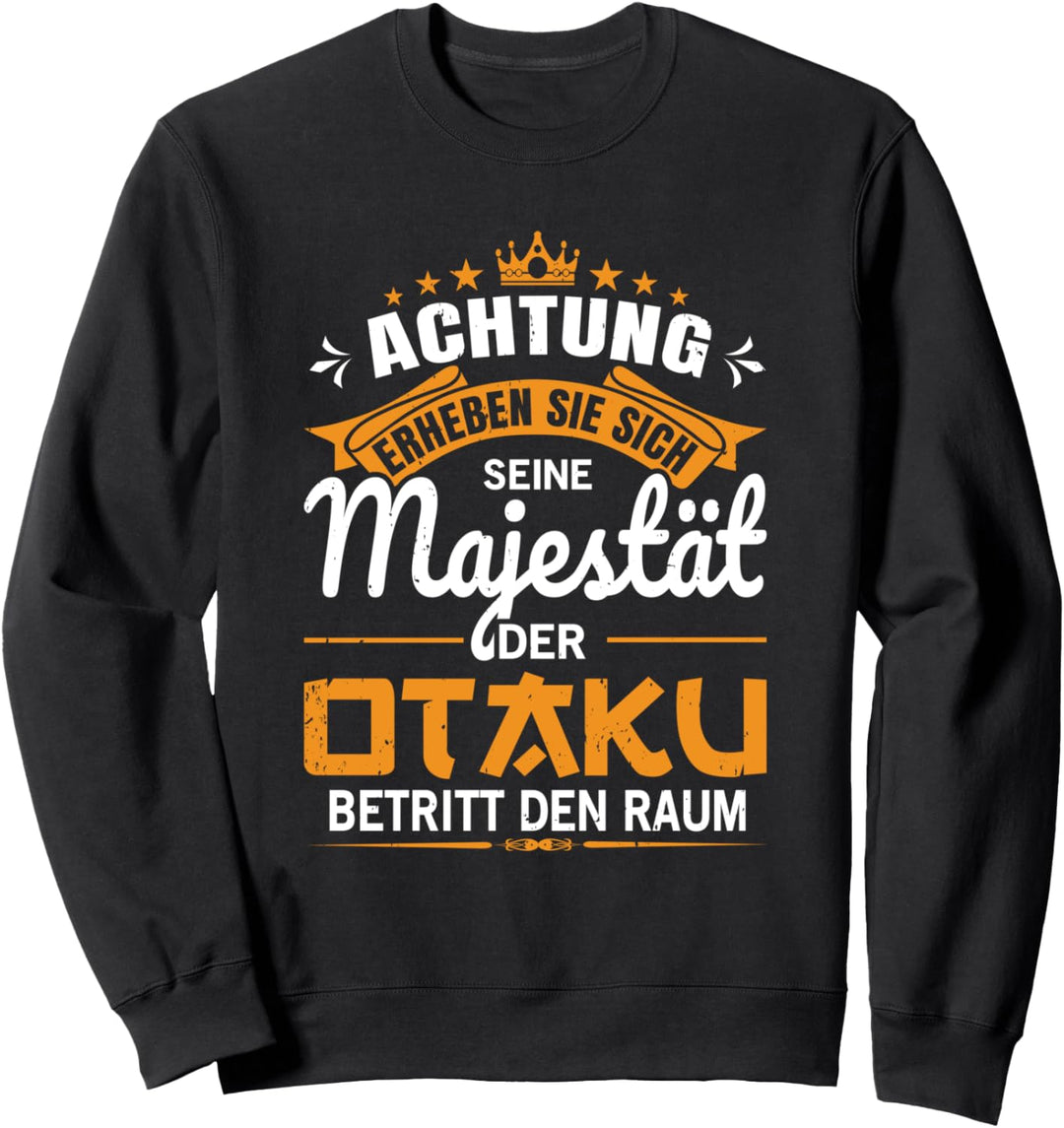 Majestät der Otaku betritt den Raum Anime Manga Sprüche Sweatshirt