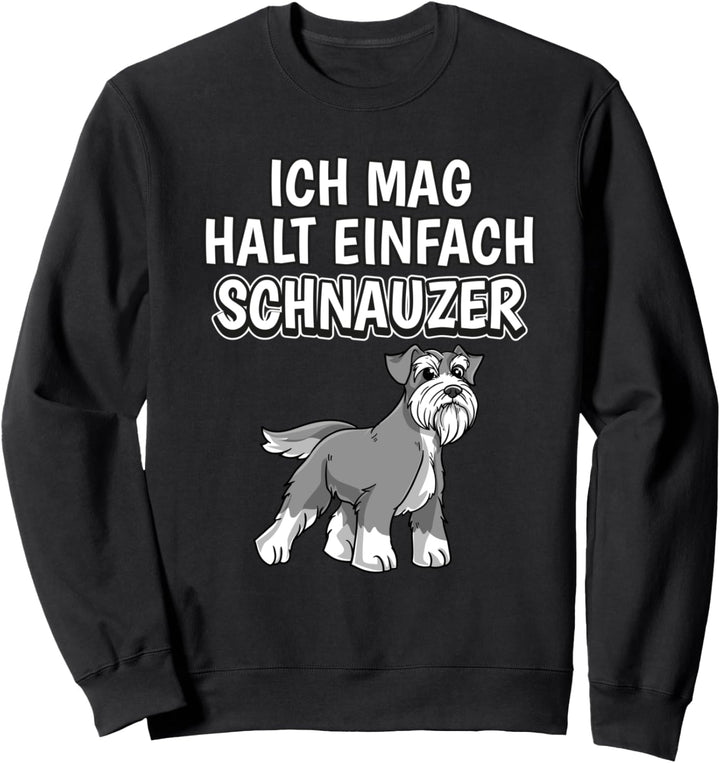 Lustiger Schnauzer Spruch Ich mag halt einfach Schnauzer Sweatshirt