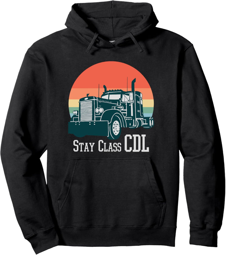 Stay Class CDL Lastwagen 18-Rad-LKW-Fahrer Pullover Hoodie