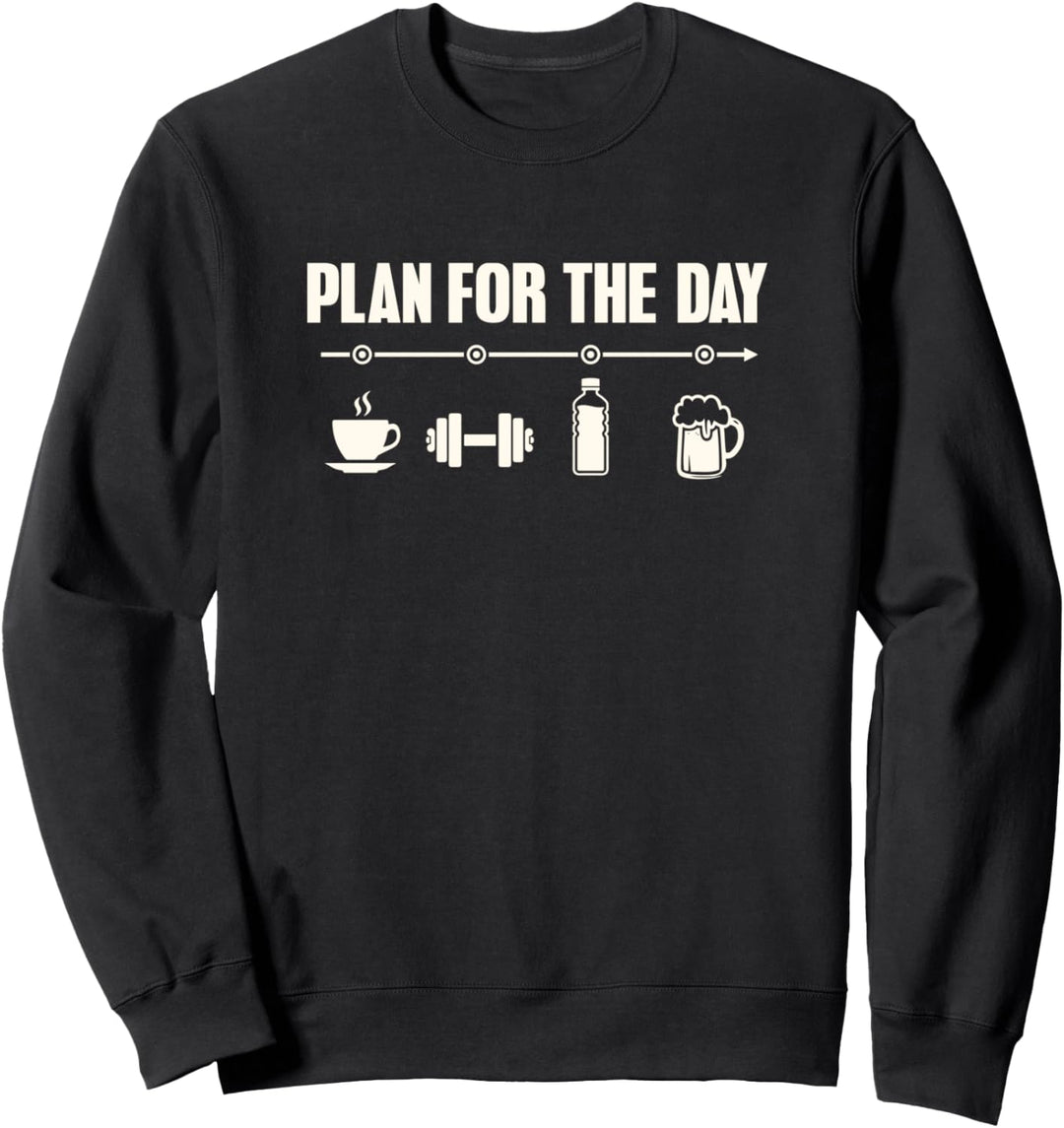 Lustiger Plan für den - Tag Coffee Lift Workout Wasser-Bier Sweatshirt