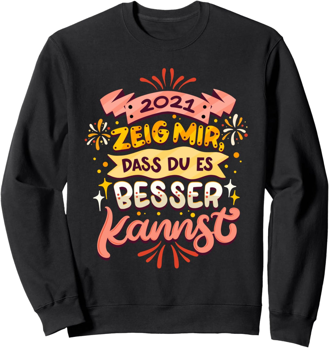 2021 - Zeig mir dass du es besser kannst - Wunsch Prognose Sweatshirt