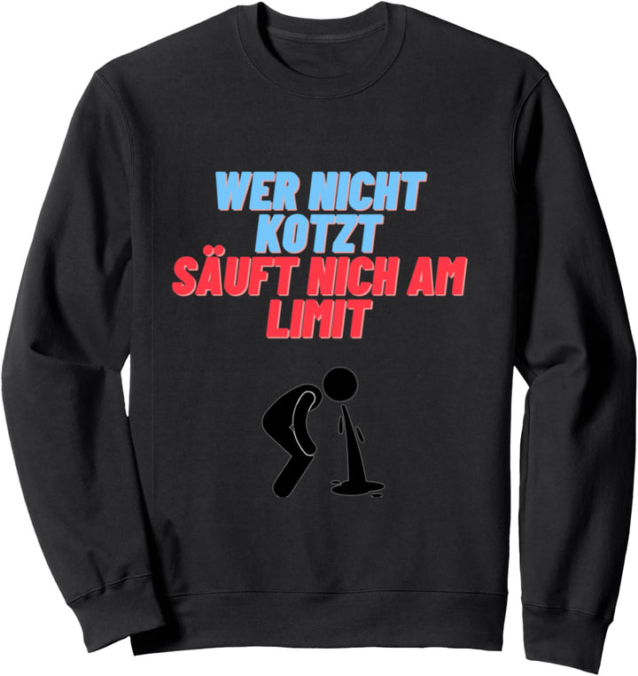 Wer nicht Kotzt säuft nicht am Limit Sweatshirt
