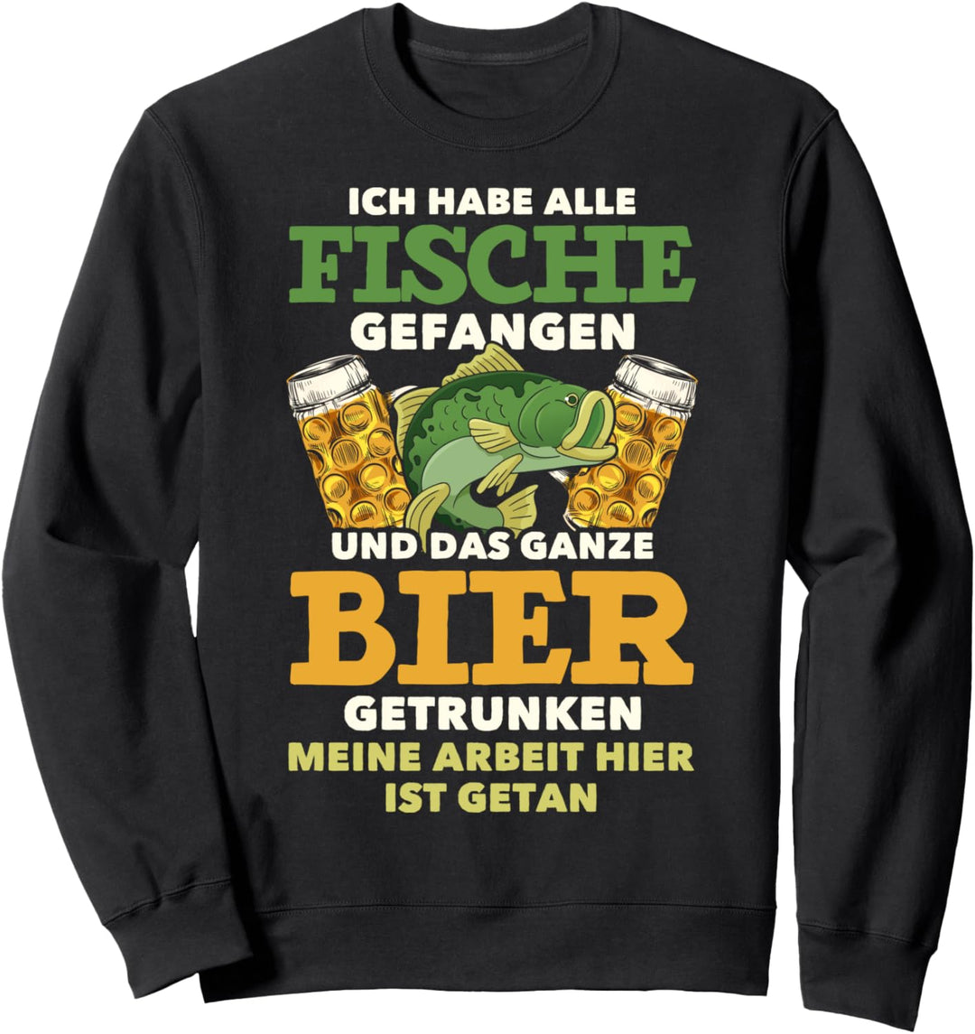 Ich habe alle Fische gefangen und das ganze Bier getrunken Sweatshirt