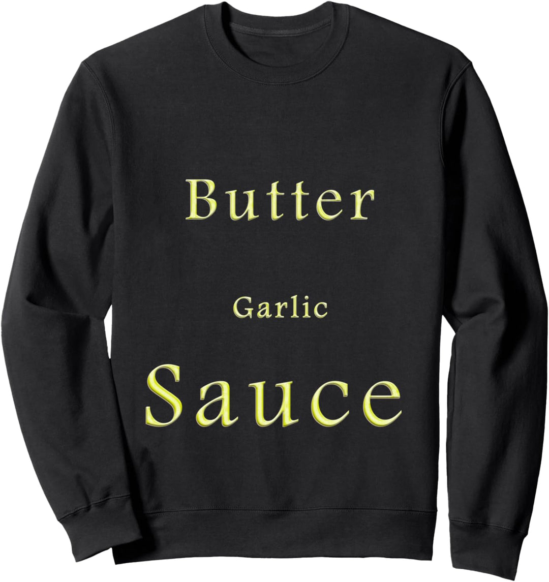 Butter Knoblauch Sauce für verrückte engagierte Vielfrass Sweatshirt